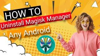 How to completely uninstall magisk manager