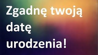 Zgadnę twoją datę urodzenia!