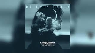 Robert Cristian & Alis Shuka - The Day Before (DJ Arif Remix)