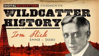 The Story of an Oil Wildcatter: Thomas Baker Slick | Wildcatter History