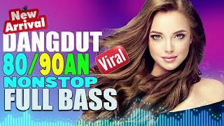 DANGDUT REMIX NONSTOP TERBARU 2023 | DANGDUT 80,90AN NONSTOP | FULL BASS PALING DICARI SAAT INI