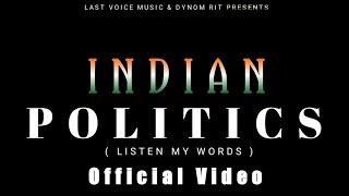 Indian Politics ( Listen To My Words ) - Official Video || Dynom Rit || Last Voice Music || India