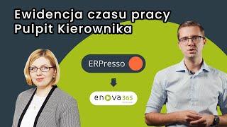 ERPresso #5 Ewidencja czasu pracy Pulpit Kierownika enova365