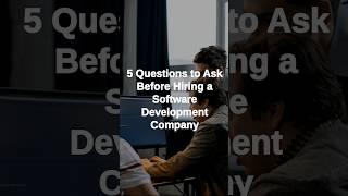 5 Questions to Ask Before Hiring a Software Development Company