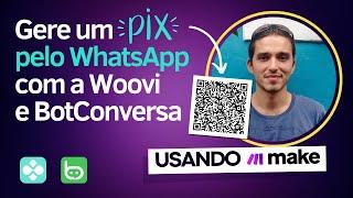 Como Gerar um PIX no WhatsApp com Woovi e BotConversa via Make