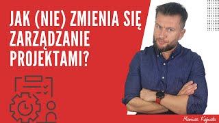 Jak (nie) zmienia się zarządzanie projektami? #245