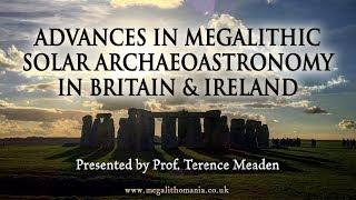 Advances in Megalithic Solar Archaeoastronomy | Prof. Terence Meaden | Megalithomania