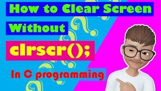 How To Clear Screen Without clrscr() function in C programming | Clear screen without clrscr