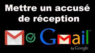 Comment mettre un accusé de réception sur Gmail (envoyer un mail avec accusé de réception)