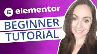 Elementor Basics Tutorial for Beginners: Get Started Fast and Easy [Updated for 2025]