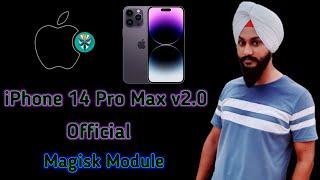 iPhone 14 Pro Max v2 Magisk Module | iPhone 14 Pro Max Magisk ROM | official iPhone 14 Pro Max ROM