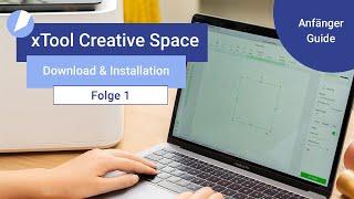 xTool Creative Space Anfänger Guide | Download und Installation