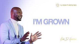 I'm Grown || Pastor Keion Henderson || God Won't Let Anyone Make Your Life Difficult In 2021