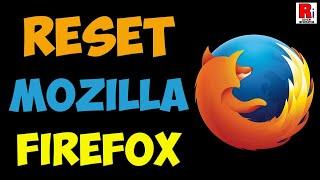 How To Reset Mozilla Firefox Browser