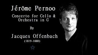 JÉRÔME PERNOO : OFFENBACH, Concerto For Cello & Orchestra in G