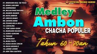 Medley Ambon Songs Tahun 60-70 an I Cha Cha Terpopuler I Lagu Indonesia Timur (Official Music Audio)