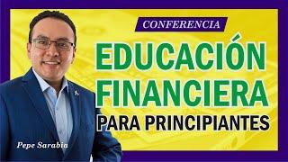  Educacion Financiera PARA PRINCIPIANTES  (Conferencia completa)