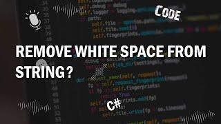 How to remove all white space from a String using c#?