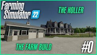 BUILDING THE FARM | NEW SERIES | The Holler FS22 Ep0