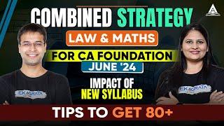 Strategy for CA Foundation June'24 Law and Maths | Impact of New Syllabus and Tips to get 80+