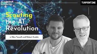 Scouting the AI Revolution with Robert Scoble and "Ben's Bites" creator Ben Tossell