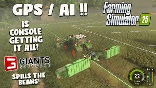 FARMING SIMULATOR 25 | ‘GAMECHANGING’ CONSOLE GPS/AI | GIANTS TELL US MORE!!