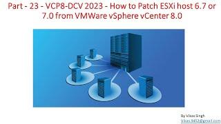 VCP8-DCV 2023 | Part-23 | How to Patch ESXi host 6.7 or 7.0 from VMWare vSphere vCenter 8.0