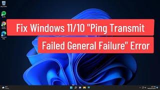 Fix Windows 11/10 "Ping Transmit Failed General Failure" Error