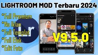 Update Terbaru !! LIGHTROOM MOD V9.5.0 || LightRoom MOD Terbaru 2024 || Tutorial Edit Foto