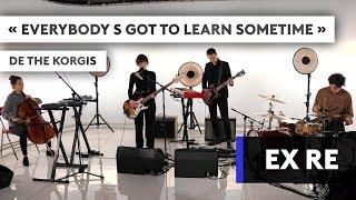 EX : RE - Everybody's got to learn sometime