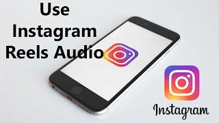 How To Use Audio From Instagram Reels