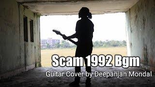 ||Scam 1992 Bgm ||  ~ Guitar Cover by Deepanjan Mondal