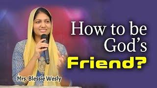 How to be God's Friend? | Mrs Blessie Wesly English Message | John Wesly Ministries
