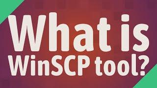 What is WinSCP tool?