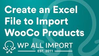 How to Create an Excel File to Import WooCommerce Products
