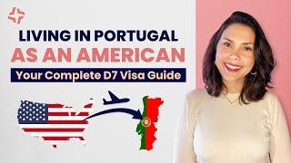 HOW TO APPLY FOR THE D7 VISA IN PORTUGAL AS AN AMERICAN: STEP-BY-STEP GUIDE