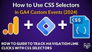 CSS Selectors, Google Tag Manager, and GA4 (2024)