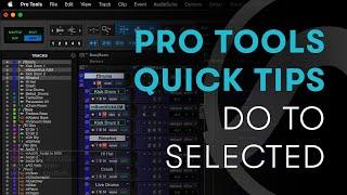 Pro Tools Quick Tips: Do To Selected