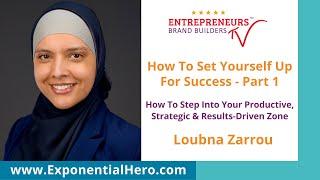 Part 1 - How To Set Yourself Up For Success | Loubna Zarrou | Brand Builders TV