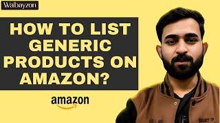 How to list Generic Products on Amazon | Generic Product list kaise kare | Amazon Product Listing