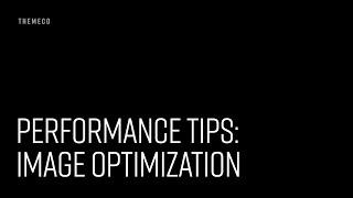 Performance Tips: Image Optimization