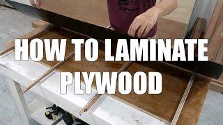 How To Laminate Plywood | Beginner's Guide