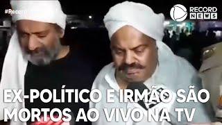 Ex-político e irmão são mortos ao vivo na TV na Índia