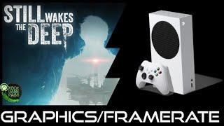 Xbox Series S | Still Wakes the Deep | Graphics / Framerate / First Look