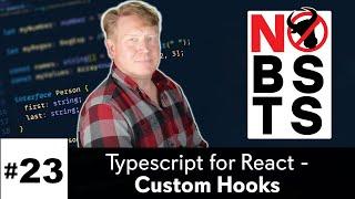 No BS TS #23 - Typescript/React - Custom Hooks