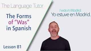 The Forms of "Was" in Spanish *Lesson 81*