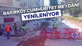 İSTANBULLULARIN SEÇTİĞİ BAKIRKÖY CUMHURİYET MEYDANI PROJESİNE BAŞLANDI