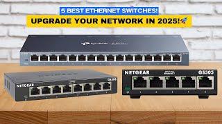  5 Best Ethernet Switches of 2025  Fast & Reliable Network Switches!