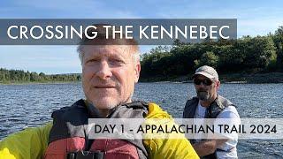 Crossing the Kennebec - Appalachian Trail Thru Hike 2025 / 2024 Day 1 - Caratunk Maine