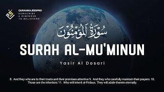 ️ Yasser Al Dosari (ياسر الدوسري) | Surah Al-Mu'minun (سوره المؤمنون) ️